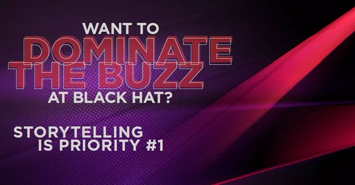 How to Dominate Black Hat Headlines This Year