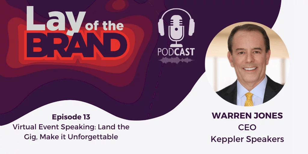 Lay of the Brand Podcast Episode 13: Virtual Event Speaking – Land the Gig, Make it Unforgettable