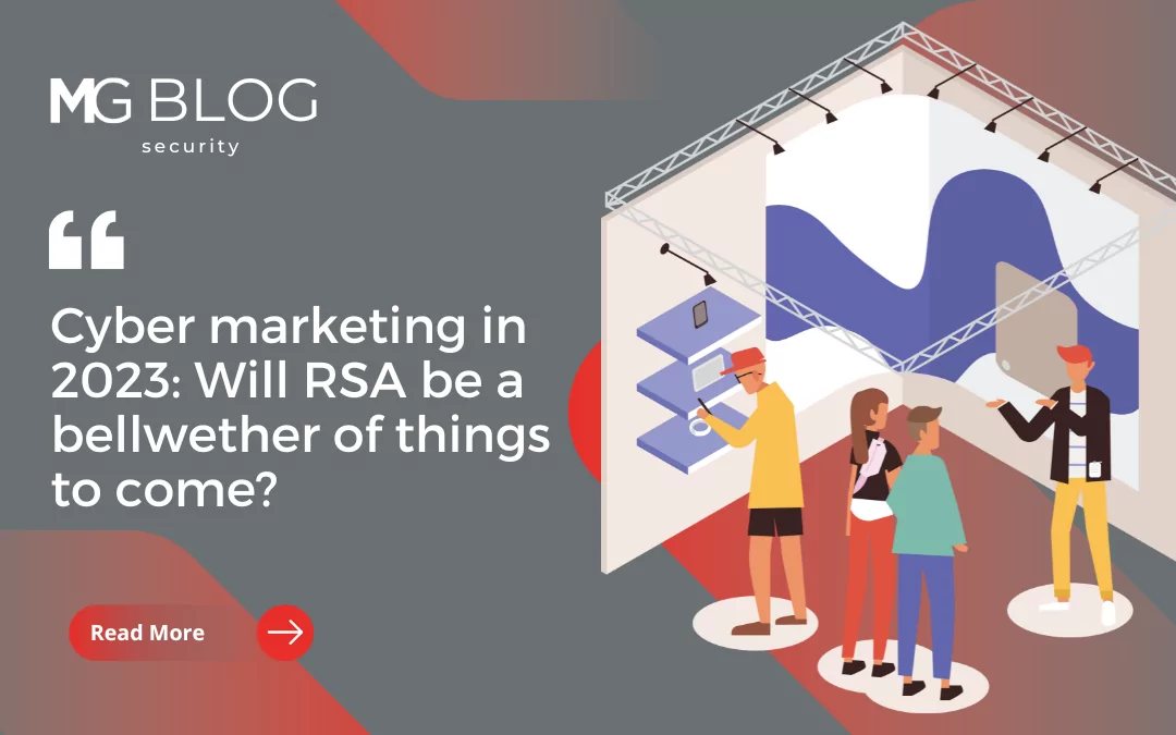 Cyber Marketing in 2023: Will RSA Be a Bellwether of Things to Come?