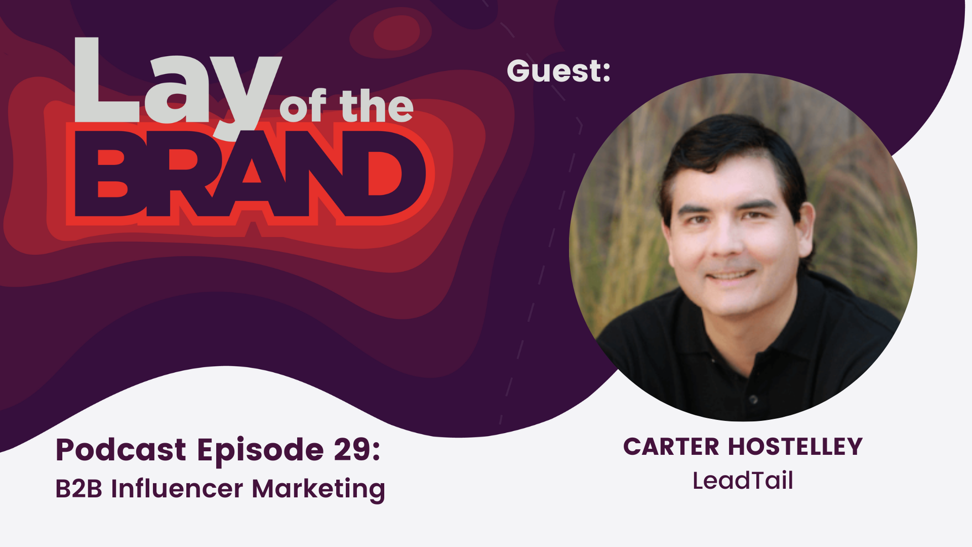 Lay of the Brand Episode 29 B2B influencer marketing