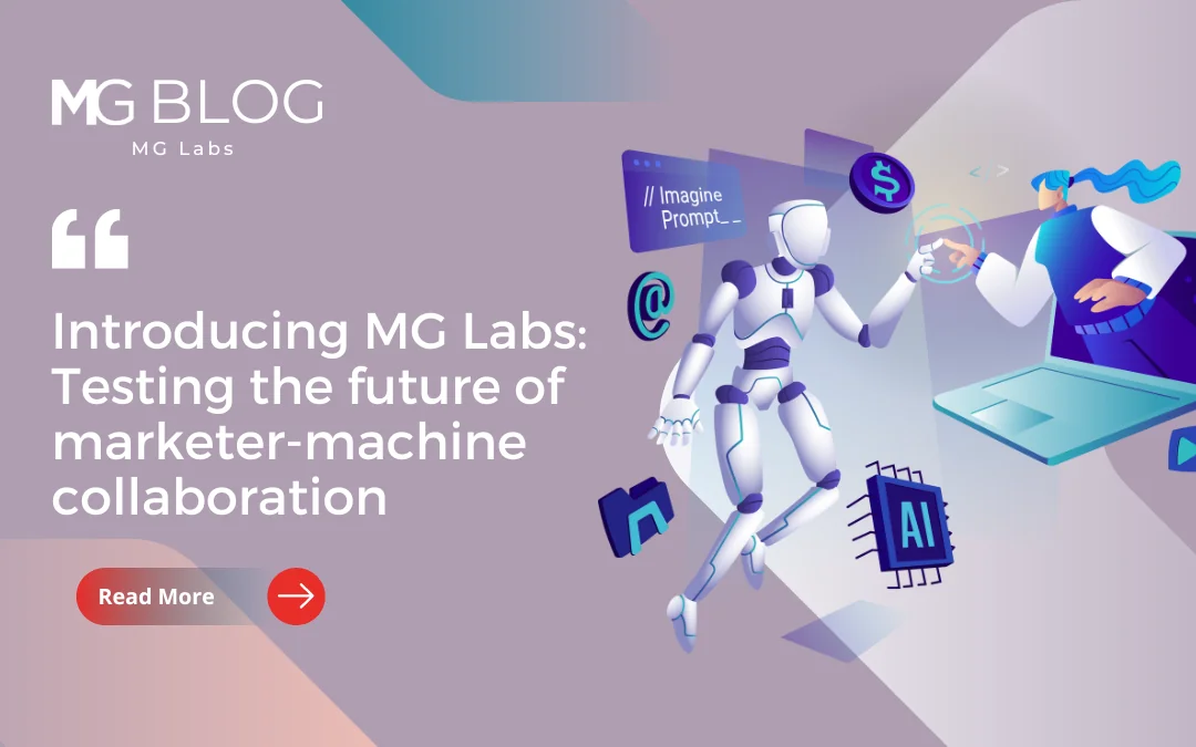 Introducing MG Labs: Testing the future of marketer-machine collaboration