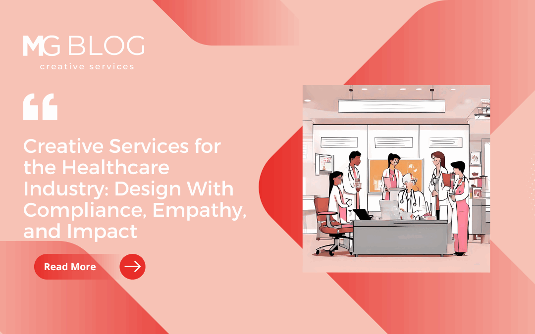 Creative Services for the Healthcare Industry: Design With Compliance, Empathy, and Impact