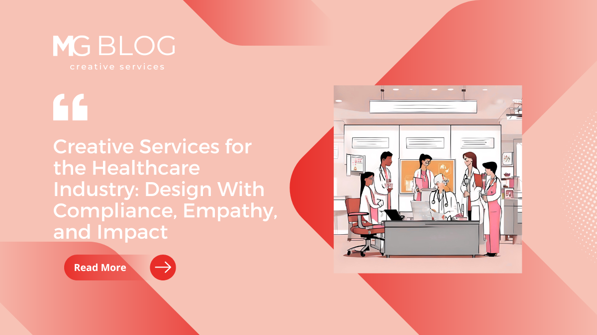 MG Blog creative services feature image with title ‘Creative Services for the Healthcare Industry: Design With Compliance, Empathy, and Impact.’ Illustration shows a team of healthcare professionals collaborating in a hospital office. This blog highlights creative services for healthcare industry and content marketing for healthcare companies.