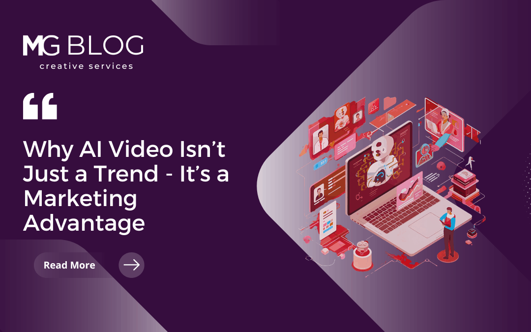Why AI Video Isn’t Just a Trend, It’s a Marketing Advantage