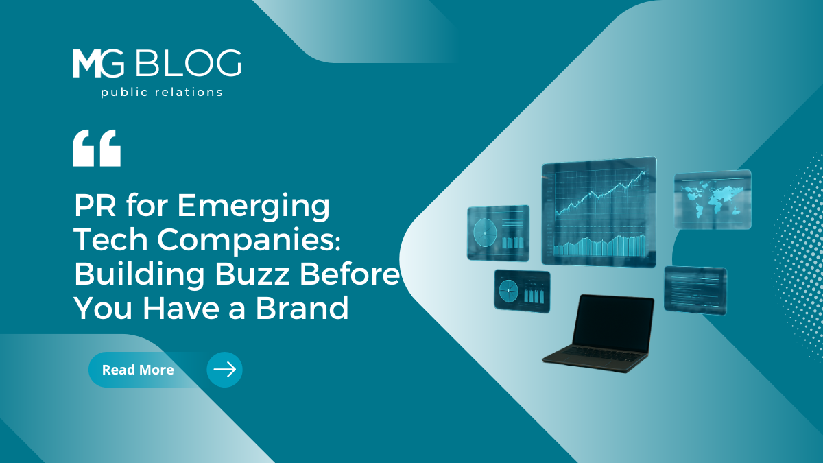 Graphic for MG Blog showing data dashboards and a laptop with the headline “PR for Emerging Tech Companies: Building Buzz Before You Have a Brand,” representing a PR agency’s approach to emerging technology communications.